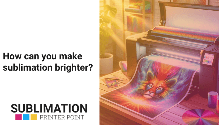 How can you make sublimation brighter?