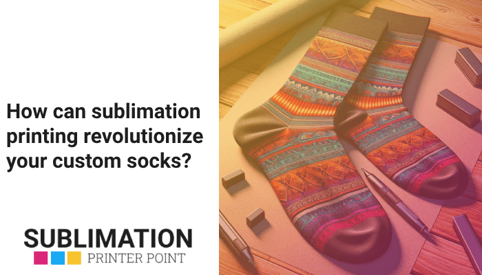 How can sublimation printing revolutionize your custom socks?